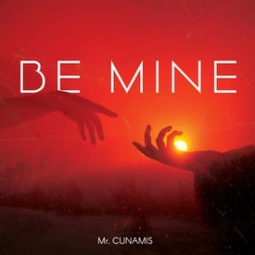 MR. CUNAMIS - BE MINE